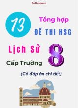 Tổng hợp 13 đề thi HSG Lịch sử Lớp 8 cấp Trường (Có đáp án chi tiết)